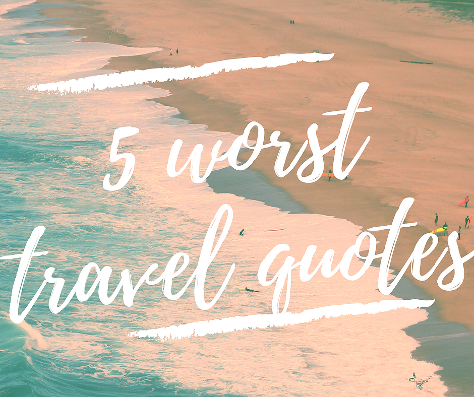 5 Worst Travel Quotes